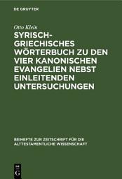 Icon image Syrisch-griechisches Wörterbuch zu den vier kanonischen Evangelien nebst einleitenden Untersuchungen