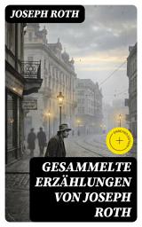 Icon image Gesammelte Erzählungen von Joseph Roth: Bereicherte Ausgabe.