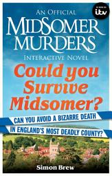 Icon image Could You Survive Midsomer?: Can you avoid a bizarre death in England's most dangerous county?