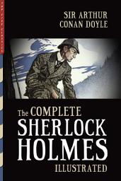 Icon image The Complete Sherlock Holmes: Illustrated—All 4 Novels and 56 Stories