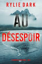 Icon image Au désespoir (Les enquêtes de Tara Strong – Tome 1)
