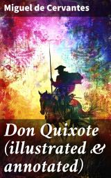 Icon image Don Quixote (illustrated & annotated): The Unabridged Classic Ormsby Translation fully illustrated by Gustave Doré
