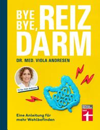 Icon image Bye Bye, Reizdarm - Beschwerden wie Bauchschmerzen, Blähbauch, Durchfall usw. gehören der Vergangenheit an - mit nützlichen Erklärungen, Therapien und Rezepten: Eine Anleitung für mehr Wohlbefinden