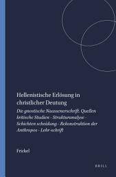 Icon image Hellenistische Erlösung in christlicher Deutung: Die gnostische Naassenerschrift. Quellen kritische Studien - Strukturanalyse - Schichten scheidung - Rekonstruktion der Anthropos - Lehr-schrift