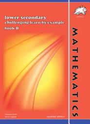 Icon image Singapore Lower Secondary Mathematics Challenging Learn-by-Example Book B (Yellowreef)