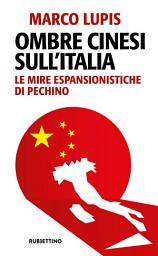 Icon image Ombre cinesi sull’Italia: Le mire espansionistiche di Pechino