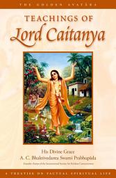 Icon image Teachings of Lord Caitanya (Third Edition): The Golden Avatara