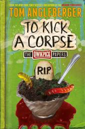 Icon image To Kick a Corpse: The Qwikpick Papers