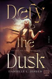 Icon image Defy the Dusk (Band 1): Eine dystopische NA-Romantasy der New-York-Times-Bestsellerautorin Danielle L. Jensen