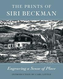 Icon image Prints of Siri Beckman: Engraving a Sense of Place
