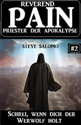 Icon image Schrei, wenn dich der Werwolf holt: Reverend Pain 2: Priester der Apokalypse
