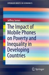 Icon image The Impact of Mobile Phones on Poverty and Inequality in Developing Countries