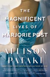 Icon image The Magnificent Lives of Marjorie Post: A Novel