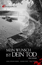 Icon image Mein Wunsch ist dein Tod: Drei Romane
