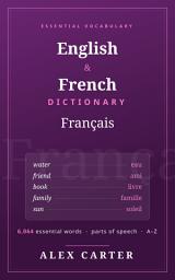 Icon image English–French Dictionary: 6,064 Essential Everyday Words with Parts of Speech
