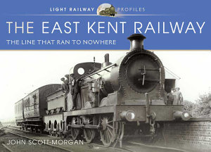 Icon image The East Kent Railway: The Line That Ran to Nowhere