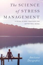 Icon image The Science of Stress Management: A Guide to Best Practices for Better Well-Being