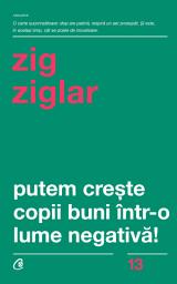 Icon image Putem creşte copii buni într-o lume negativă!