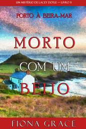 Icon image Morto Com Um Beijo (Um Mistério de Lacey Doyle — Livro 5)