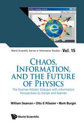 Icon image Chaos, Information, and the Future of Physics: The Seaman-Rössler Dialogue with Information Perspectives by Burgin and Seaman