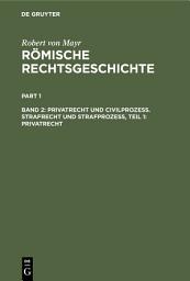 Icon image Privatrecht und Civilprozess. Strafrecht und Strafprozess, Teil 1: Privatrecht
