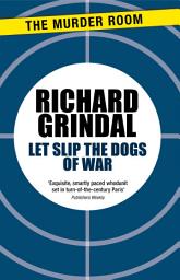 Icon image Let Slip the Dogs of War