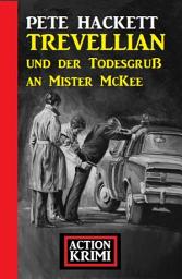 Icon image Trevellian und der Todesgruß an Mister McKee: Action Krimi