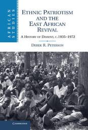Icon image Ethnic Patriotism and the East African Revival: A History of Dissent, c.1935–1972