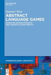 Icon image Abstract Language Games: Narrating Neurodivergence and Conceptualizing Identity