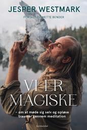 Icon image Vi er magiske: - om at møde sig selv og opløse traumer gennem meditation