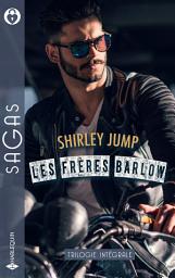 Icon image Les frères Barlow: Grisantes retrouvailles - Père de famille ou séducteur ? - Un intraitable homme d'affaires