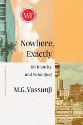 Icon image Nowhere, Exactly: On Identity and Belonging