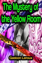 Icon image The Mystery of the Yellow Room
