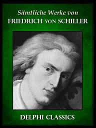 Icon image Saemtliche Werke von Friedrich von Schiller (Illustrierte)
