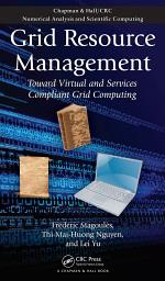 Icon image Grid Resource Management: Toward Virtual and Services Compliant Grid Computing