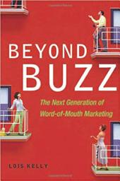 Icon image Beyond Buzz: The Next Generation of Word-of-Mouth Marketing