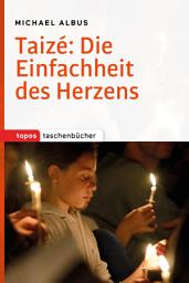 Icon image Taizé: Die Einfachheit des Herzens