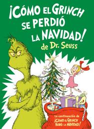 Icon image ¡Cómo el Grinch se perdió la Navidad! (How the Grinch Lost Christmas Spanish Edition)