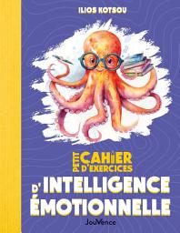 Icon image Petit cahier d'exercices d'intelligence émotionnelle