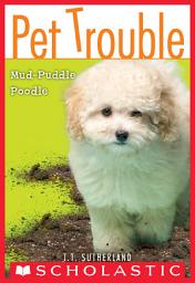 Icon image Mud-Puddle Poodle (Pet Trouble #3)