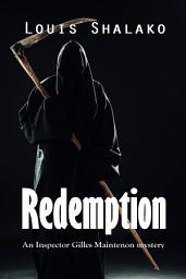 Icon image Redemption: an Inspector Gilles Maintenon mystery
