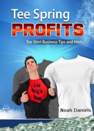 Icon image TeeSpring Profits: Tee Shirt Business Tips and Hints