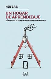 Icon image Un hogar de aprendizaje: Cómo ayudar a su hijo a aprovechar al máximo la escuela