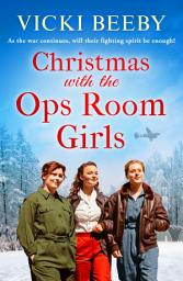 Icon image Christmas with the Ops Room Girls: A festive and feel-good WW2 saga