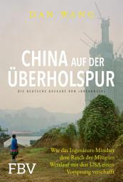 Icon image China auf der Überholspur: Wie das Ingenieurs-Mindset dem Reich der Mitte im Wettlauf mit den USA einen Vorsprung verschafft | Breakneck