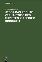 Icon image Ueber das rechte Verhältniss des Christen zu seiner Obrigkeit: Eine Predigt