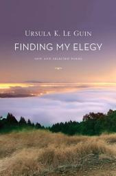 Icon image Finding My Elegy: New and Selected Poems