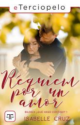 Icon image Réquiem por un amor (Bilogía ¿Qué hago contigo? 1)
