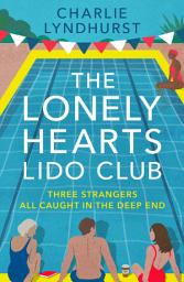 Icon image The Lonely Hearts Lido Club: An uplifting read about friendship that will warm your heart
