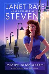 Icon image Every Time We Say Goodbye: A Beryl Blue, Time Cop Novel